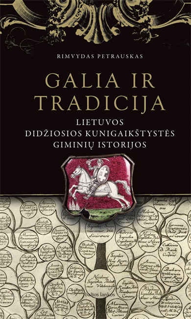 Ištrauka iš R.Petrausko “Galia ir tradicija. Lietuvos Didžiosios Kunigaikštystės giminių istorijos”